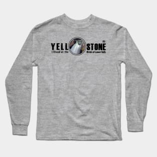 I Stood on the Brink of Lower Falls, Yellowstone National Park Long Sleeve T-Shirt
